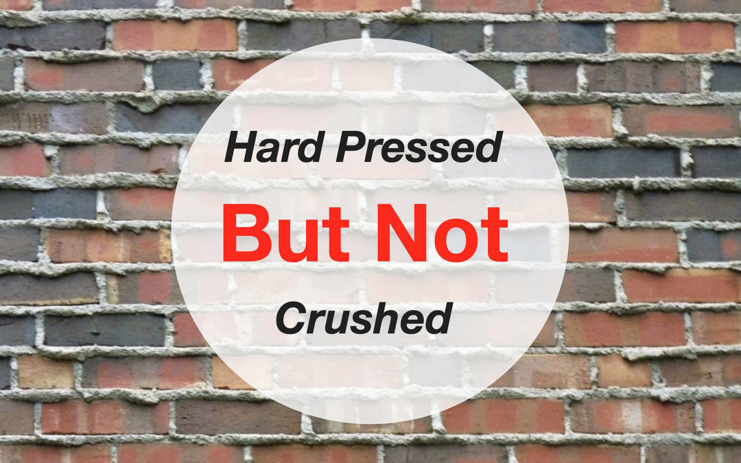 Hard Pressed But Not Crushed